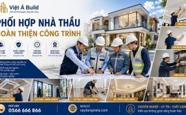Kinh nghiệm lựa chọn nhà thầu cho các hạng mục hoàn thiện công trình